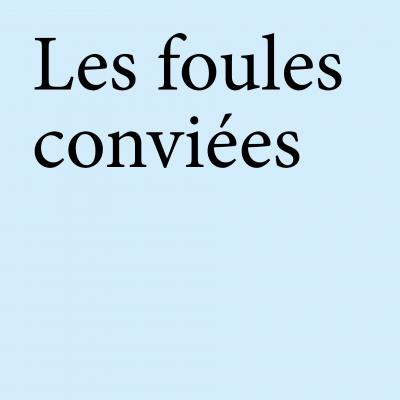 Theval Brie Rambourg, Les foules conviées (2018) colloque nationale à l'Énap, Agen.