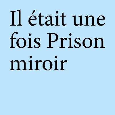 Arnaud Théval et Caroline Caccavale (2019) Prison miroir