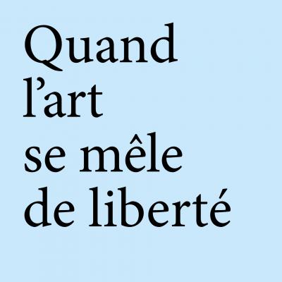 Arnaud Théval (document) 2019 Quand l'art se mêle de liberté
