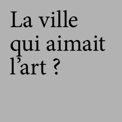 Arnaud Théval La ville qui aimait l'art ? (2021) CAMBO, Le Festin